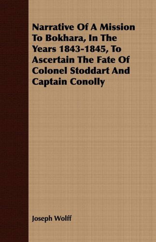 Cover for Joseph Wolff · Narrative of a Mission to Bokhara, in the Years 1843-1845, to Ascertain the Fate of Colonel Stoddart and Captain Conolly (Pocketbok) (2008)