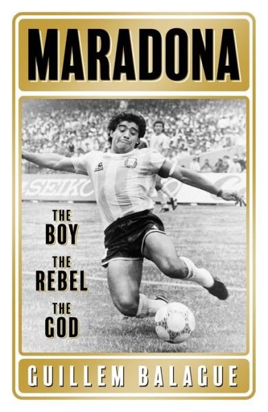 Cover for Guillem Balague · Maradona: The Boy. The Rebel. The God. - Guillem Balague's Books (Taschenbuch) (2022)