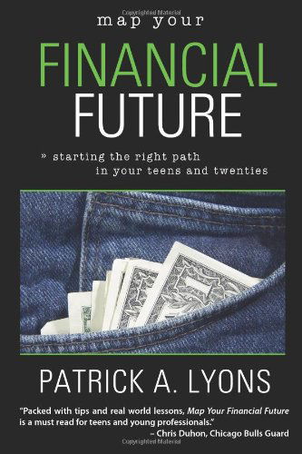 Cover for Patrick Lyons · Map Your Financial Future: Starting the Right Path in Your Teens and Twenties (Paperback Book) (2006)