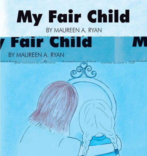 My Fair Child - Maureen A. Ryan - Books - Trafford Publishing - 9781425166779 - October 28, 2009