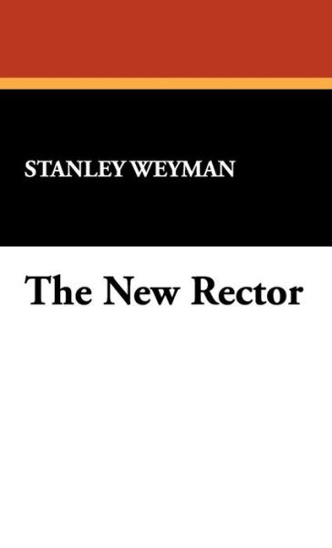 Cover for Stanley Weyman · The New Rector (Hardcover Book) (2008)