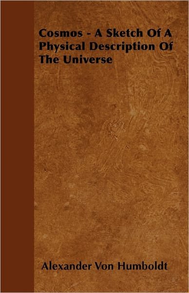 Cover for Alexander Von Humboldt · Cosmos - a Sketch of a Physical Description of the Universe (Pocketbok) (2010)