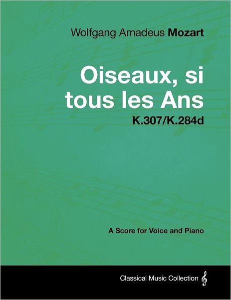 Cover for Wolfgang Amadeus Mozart · Wolfgang Amadeus Mozart - Oiseaux, Si Tous Les Ans - K.307/k.284d (Paperback Book) (2012)