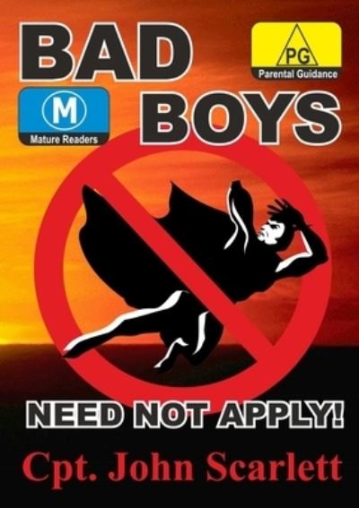 Cover for Cpt. John Scarlett · Bad Boys Need Not Apply! (Paperback Book) (2011)