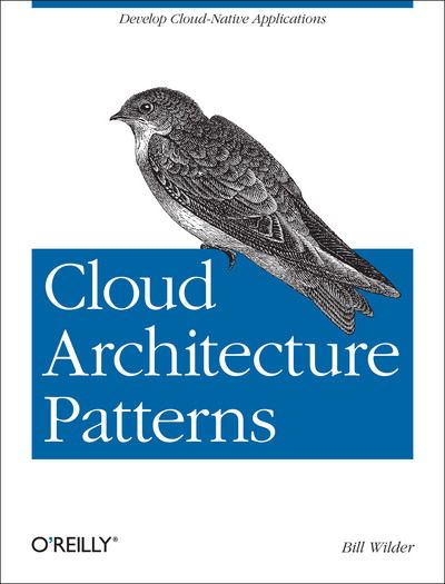Cloud Architecture Patterns - Bill Wilder - Books - O'Reilly Media - 9781449319779 - November 6, 2012