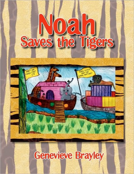 Cover for Genevieve Brayley · Noah Saves the Tigers (Paperback Book) (2010)