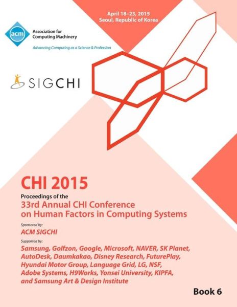 Cover for Chi Conference Committee · CHI 15 Conference on Human Factor in Computing Systems Vol 6 (Paperback Book) (2015)