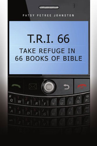 Cover for Patsy Petree Johnston · T.r.i. 66: Take Refuge in 66 Books of Bible (Paperback Book) (2010)