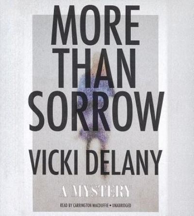 More Than Sorrow A Mystery - Vicki Delany - Muzyka - Blackstone Audio, Inc. - 9781455163779 - 15 września 2012