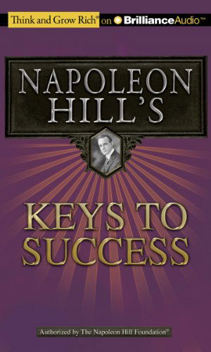 Cover for Napoleon Hill · Napoleon Hill's Keys to Success: the 17 Principles of Personal Achievement (Think and Grow Rich) (Audiobook (CD)) [Abridged edition] (2011)