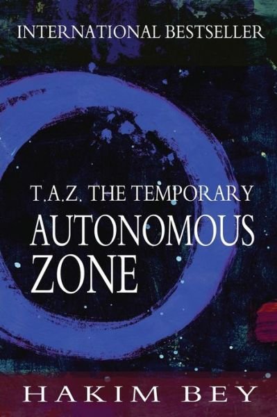 Cover for Hakim Bey · T.a.z.: the Temporary Autonomous Zone (Paperback Book) (2011)