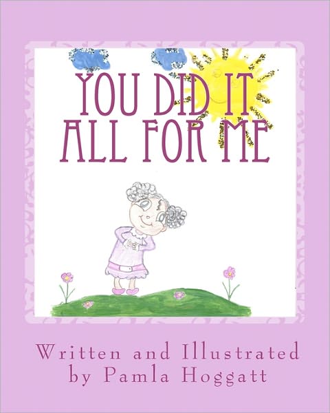 Cover for Pamla Hoggatt · You Did It All for Me (Paperback Book) [Lrg edition] (2011)