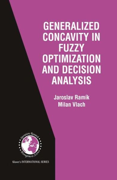 Cover for Jaroslav Ramik · Generalized Concavity in Fuzzy Optimization and Decision Analysis - International Series in Operations Research &amp; Management Science (Paperback Book) [Softcover reprint of the original 1st ed. 2002 edition] (2012)