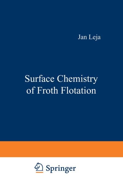 Cover for Jan Leja · Surface Chemistry of Froth Flotation (Paperback Bog) [Softcover reprint of the original 1st ed. 1982 edition] (2012)