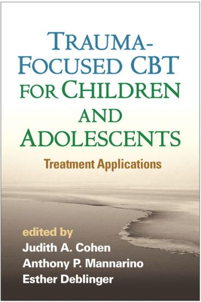 Trauma-Focused CBT for Children and Adolescents: Treatment Applications - Cohen - Bøger - Guilford Publications - 9781462527779 - 2. november 2016