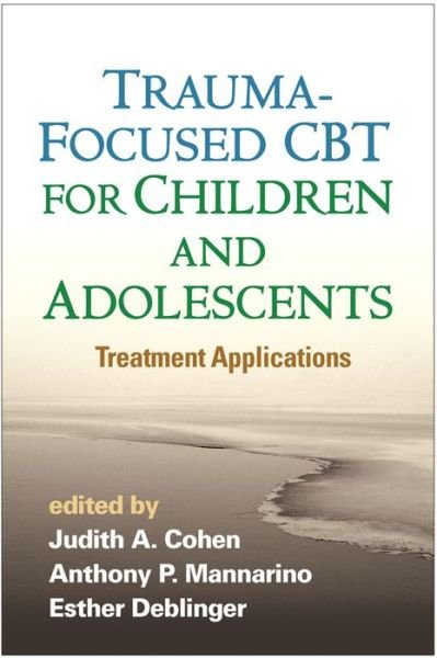 Trauma-Focused CBT for Children and Adolescents: Treatment Applications - Cohen - Boeken - Guilford Publications - 9781462527779 - 2 november 2016