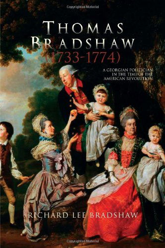 Cover for Richard Lee Bradshaw · Thomas Bradshaw (1733-1774): a Georgian Politician in the Time of the American Revolution (Paperback Book) (2011)