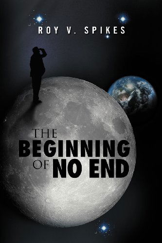 Cover for Roy V Spikes · The Beginning of No End (Paperback Book) (2011)