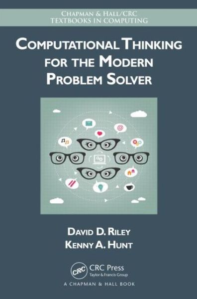 Cover for David Riley · Computational Thinking for the Modern Problem Solver - Chapman &amp; Hall / CRC Textbooks in Computing (Hardcover Book) (2014)