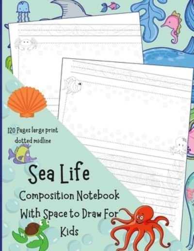 Sea Life Composition Notebook with Space to Draw for Kids - Agnieszka Swiatkowska-Sulecka - Bøger - Lulu Press, Inc. - 9781471680779 - 3. juni 2022