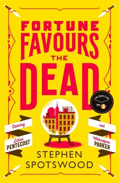 Cover for Stephen Spotswood · Fortune Favours the Dead: A dazzling murder mystery set in 1940s New York - Pentecost and Parker (Hardcover Book) (2020)