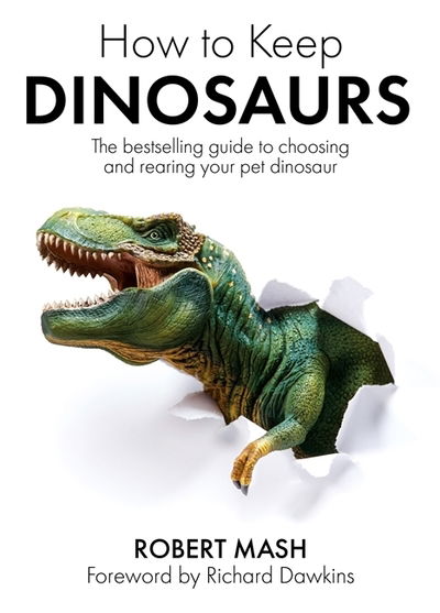 Cover for Robert Mash · How To Keep Dinosaurs: The perfect mix of humour and science (Gebundenes Buch) (2020)