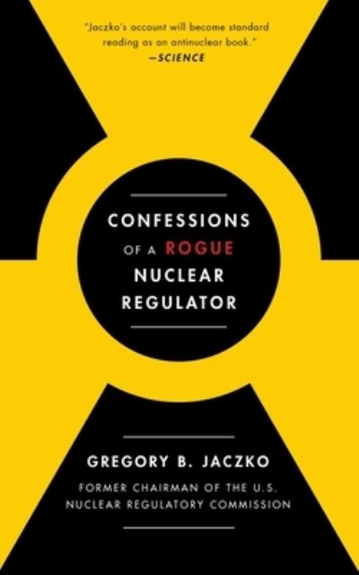 Cover for Gregory B. Jaczko · Confessions of a Rogue Nuclear Regulator (Paperback Book) (2020)