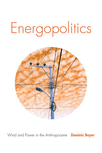 Cover for Dominic Boyer · Energopolitics: Wind and Power in the Anthropocene (Paperback Book) (2019)