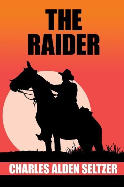 Cover for Charles Alden Seltzer · The Raider (Paperback Book) (2021)