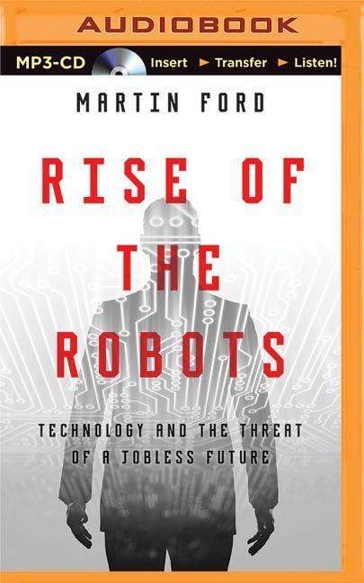 Cover for Martin Ford · Rise of the Robots: Technology and the Threat of a Jobless Future (MP3-CD) (2015)