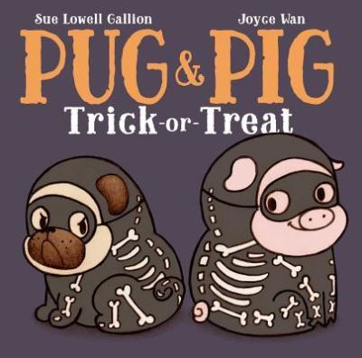 Cover for Sue Lowell Gallion · Pug &amp; Pig Trick-or-Treat (Hardcover Book) (2017)