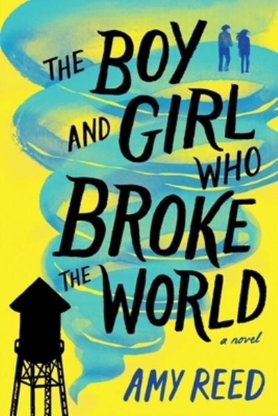 Cover for Amy Reed · The Boy and Girl Who Broke the World (Pocketbok) (2020)