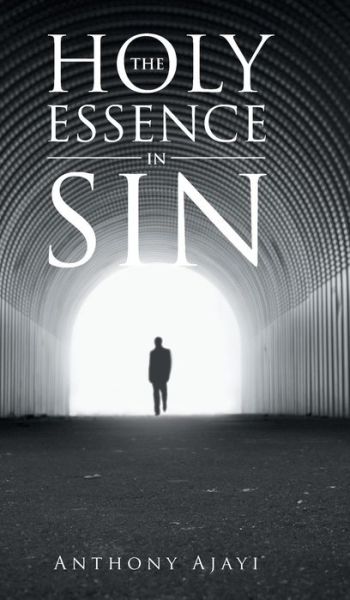 Cover for Anthony Ajayi · The Holy Essence in Sin (Hardcover Book) (2015)