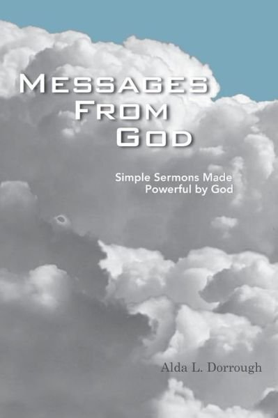 Cover for Alda L Dorrough · Messages from God: Simple Sermons Made Powerful by God (Pocketbok) (2013)
