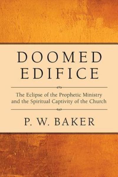 Doomed Edifice - P W Baker - Książki - Wipf & Stock Publishers - 9781498254779 - 2010