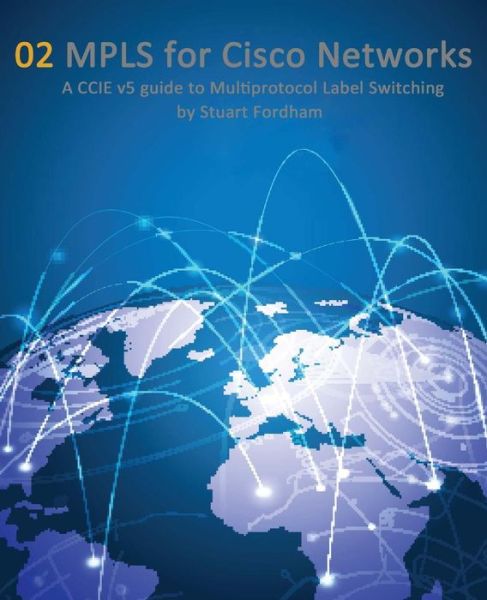 Cover for Mr Stuart D Fordham · Mpls for Cisco Networks: a Ccie V5 Guide to Multiprotocol Label Switching (Cisco Ccie Routing and Switching V5.0) (Volume 2) (Paperback Book) (2014)