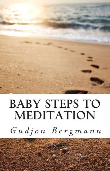 Cover for Gudjon Bergmann · Baby Steps to Meditation: a Step by Step Guide to Meditation (Pocketbok) (2014)