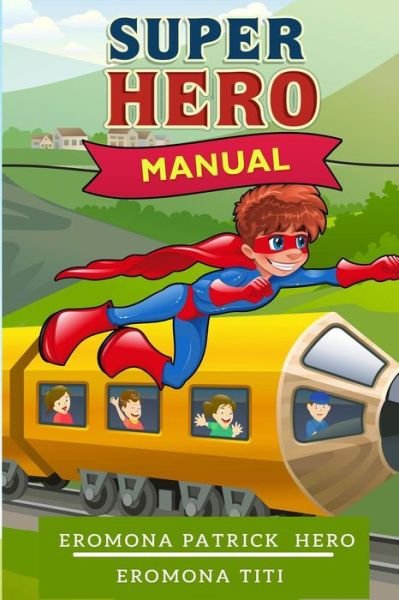 Cover for Eromona Patrick Hero · Super Hero Manual: Everyday Life of a Super Hero (Pocketbok) (2014)