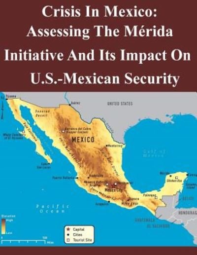 Cover for Air Command and Staff College · Crisis in Mexico: Assessing the Merida Initiative and Its Impact on Us-mexican Security (Pocketbok) (2014)