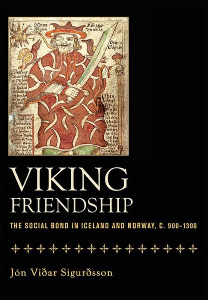 Cover for Jon Vidar Sigurdsson · Viking Friendship: The Social Bond in Iceland and Norway, c. 900-1300 (Hardcover Book) (2017)