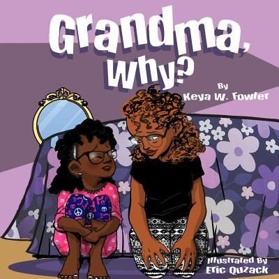 Cover for Keya W Fowler · Grandma, Why? (Paperback Bog) (2019)