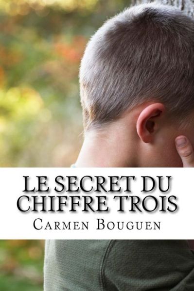 Cover for Carmen Bouguen · Le Secret Du Chiffre Trois (Paperback Book) (2014)