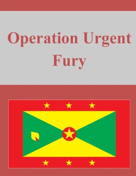 Operation Urgent Fury - Joint History Office Office of the Chair - Książki - Createspace - 9781503280779 - 19 listopada 2014