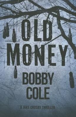 Cover for Bobby Cole · Old Money - A Jake Crosby Thriller (Paperback Book) (2016)