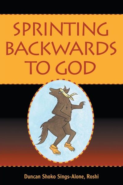 Cover for Roshi Duncan Shoko Sings-Alone · Sprinting Backwards to God (Paperback Book) (2015)