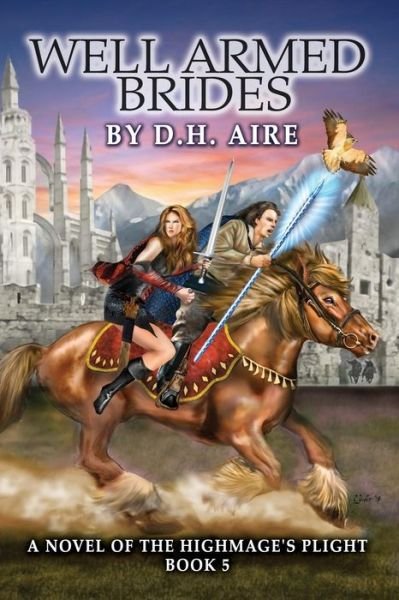 Cover for D H Aire · Well Armed Brides: a Novel of the Highmage's Plight (Book 5) (Pocketbok) (2015)