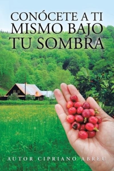 Cover for Autor Cipriano Abreu · Conocete a Ti Mismo Bajo Tu Sombra (Paperback Book) (2020)