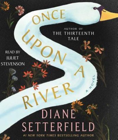 Cover for Diane Setterfield · Once Upon a River A Novel (CD) (2018)