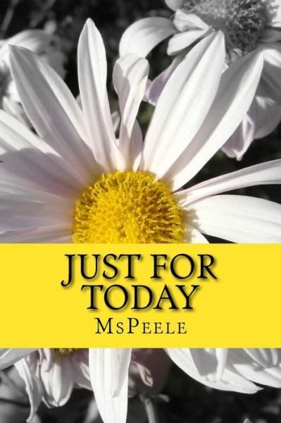 Cover for Ms Peele · Just for Today (Paperback Bog) (2015)