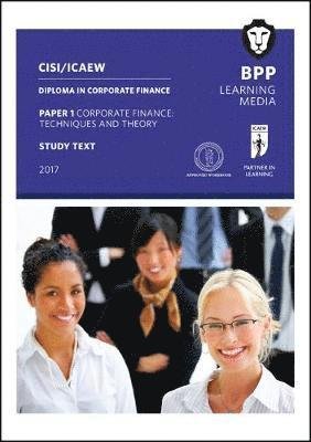 CISI / ICAEW Diploma in Corporate Finance Technique and Theory: Study Text - BPP Learning Media - Libros - BPP Learning Media - 9781509709779 - 31 de enero de 2017